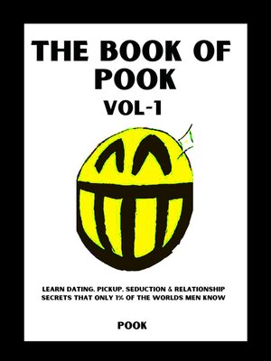 cover image of The Book of Pook—Learn Dating, Pickup, Seduction & Relationship Secrets That only 1% of the Worlds Men Know, Volume-1